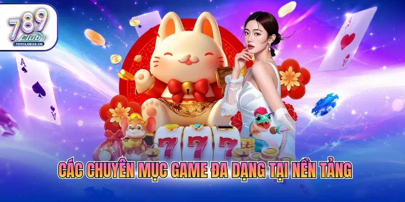 Các chuyên mục game đa dạng tại nền tảng