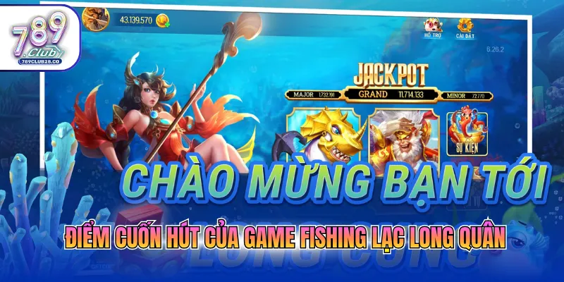 Điểm cuốn hút của game Fishing Lạc Long Quân