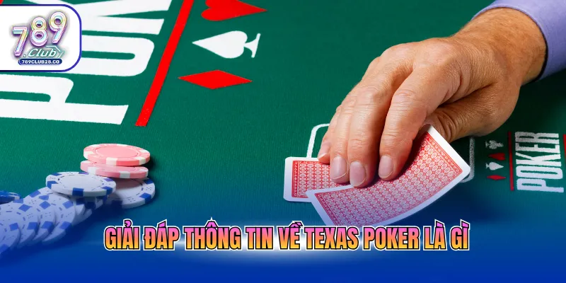 Giải đáp thông tin về texas poker là gì