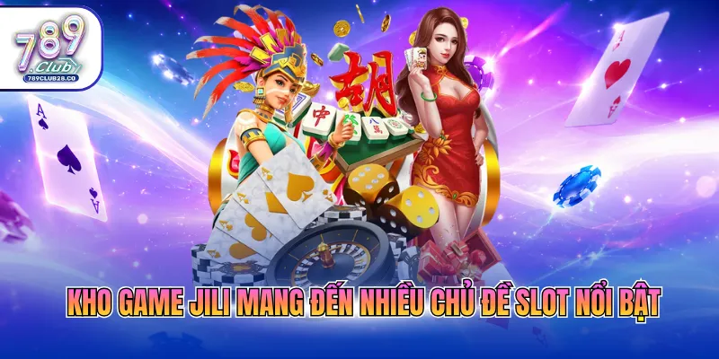 Kho game JILI mang đến nhiều chủ đề slot nổi bật